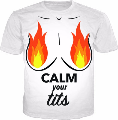 Calm Your Fiery Tits White T-Shirt