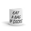 EAT A BAG OF DICKS MUG
